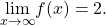 \underset{x\to \infty }{\text{lim}}f(x)=2.