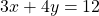 3x + 4y = 12