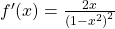 {f}^{\prime }(x)=\frac{2x}{{(1-{x}^{2})}^{2}}