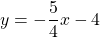 y = -\dfrac{5}{4}x - 4