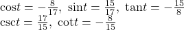 \begin{array}{l}\mathrm{cos}t=-\frac{8}{17},\text{ }\mathrm{sin}t=\frac{15}{17},\text{ }\mathrm{tan}t=-\frac{15}{8}\\ \mathrm{csc}t=\frac{17}{15},\text{ }\mathrm{cot}t=-\frac{8}{15}\end{array}