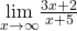 \underset{x\to \infty }{\text{lim}}\frac{3x+2}{x+5}