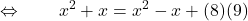\displaystyle{\qquad \Leftrightarrow \qquad x^2 + x = x^2-x + ( {8} ) ({9} )