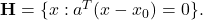 {\bf H} = \{x: a^T(x-x_0)=0\}.