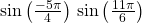 \mathrm{sin}\left(\frac{-5\pi }{4}\right)\,\mathrm{sin}\left(\frac{11\pi }{6}\right)