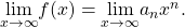 \underset{x\to \text{±}\infty }{\text{lim}}f(x)=\underset{x\to \text{±}\infty }{\text{lim}}{a}_{n}{x}^{n}.