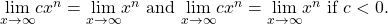 \underset{x\to \infty }{\text{lim}}c{x}^{n}=\text{−}\underset{x\to \infty }{\text{lim}}{x}^{n}\text{ and }\underset{x\to \text{−}\infty }{\text{lim}}c{x}^{n}=\text{−}\underset{x\to \text{−}\infty }{\text{lim}}{x}^{n}\text{ if }c<0.