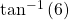 {\mathrm{tan}}^{-1}\left(6\right)