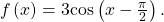 \,f\left(x\right)=3\mathrm{cos}\left(x-\frac{\pi }{2}\right).