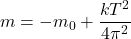 \begin{equation*}   m = -m_0 + \frac{kT^2}{4\pi^2} \end{equation*}