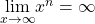 \underset{x\to \infty }{\text{lim}}{x}^{n}=\infty 