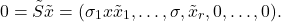 \[0=\tilde{S}\tilde{x}=(\sigma_{1}x\tilde{x}_{1},\dots,\sigma,\tilde{x}_{r},0,\dots,0).\]