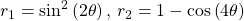 {r}_{1}={\mathrm{sin}}^{2}\left(2\theta \right),\,{r}_{2}=1-\mathrm{cos}\left(4\theta \right)