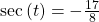 \,\mathrm{sec}\left(t\right)=-\frac{17}{8}\,