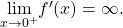 \underset{x\to {0}^{+}}{\text{lim}}{f}^{\prime }(x)=\text{−}\infty .