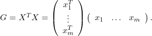 G=X^T X=\left(\begin{array}{c} x_1^T \\ \vdots \\ x_m^T \end{array}\right)\left(\begin{array}{lll} x_1 & \ldots & x_m \end{array}\right).