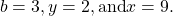 \,b=3,y=2,\text{and} x=9.\,