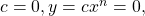 c=0,y=c{x}^{n}=0,