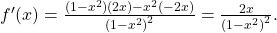 {f}^{\prime }(x)=\frac{(1-{x}^{2})(2x)-{x}^{2}(-2x)}{{(1-{x}^{2})}^{2}}=\frac{2x}{{(1-{x}^{2})}^{2}}.