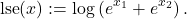 \[\operatorname{lse}(x):=\log \left(e^{x_1}+e^{x_2}\right) .\]