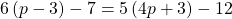 6\left(p-3\right)-7=5\left(4p+3\right)-12