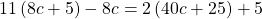 11\left(8c+5\right)-8c=2\left(40c+25\right)+5