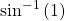 {\mathrm{sin}}^{-1}\left(1\right)