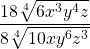 \dfrac{18 \sqrt[4]{6x^3y^4z}}{8 \sqrt[4]{10xy^6z^3}}