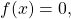 f(x)=0,