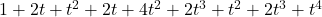 1+2 t + t^2  +  2t  + 4 t^2 + 2 t^3   + t^2 + 2 t^3 + t^4