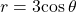 r=3\mathrm{cos}\,\theta 