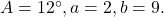 \,A=12^{\circ},a=2,b=9.