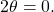 \,2\theta =0.\,