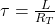 \tau = \frac{L}{R_T}