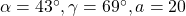 \alpha =43^{\circ},\gamma =69^{\circ},a=20