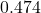 0.474