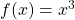 f(x)=−x^3