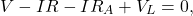 \begin{equation*}     V - IR - I R_A + V_L = 0,  \end{equation*}
