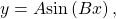 \,y=A\mathrm{sin}\left(Bx\right),\,