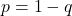 p = 1 - q