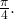 \,\frac{\pi }{4}.\,