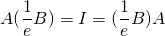 \begin{equation*} A(\frac{1}{e}B) = I = (\frac{1}{e}B)A \end{equation*}