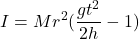 \begin{equation*}  I = Mr^2(\frac{gt^2}{2h}-1) \end{equation*}