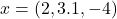 x = (2, 3.1, -4)