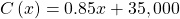  \,C\left(x\right)=0.85x+35,000\,