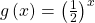 \,g\left(x\right)={\left(\frac{1}{2}\right)}^{x}\,