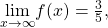 \underset{x\to \infty }{\text{lim}}f(x)=\frac{3}{5},