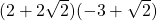 (2+2\sqrt{2})(-3+\sqrt{2})