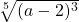 \sqrt[5]{(a-2)^3}