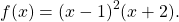 f(x)={(x-1)}^{2}(x+2).